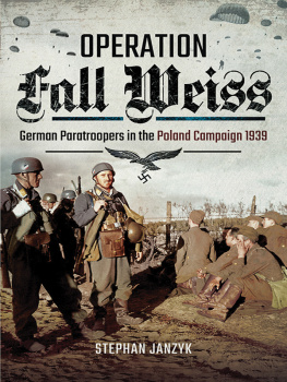 Stephan Janzyk - Operation Fall Weiss: German Paratroopers in the Poland Campaign, 1939