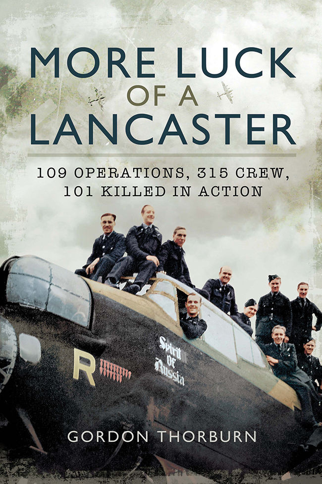 More Luck of a Lancaster 109 Operations 315 Crew 101 Killed in Action - image 1