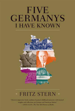 Fritz Stern Five Germanys I Have Known: A History & Memoir