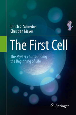 Ulrich C. Schreiber - The Mystery Surrounding the Beginning of Life