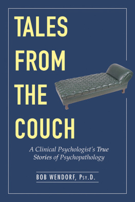 Bob Wendorf Tales from the Couch: A Clinical Psychologists True Stories of Psychopathology