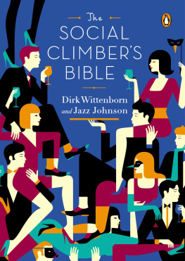 Dirk Wittenborn - The Social Climbers Bible: A Book of Manners, Practical Tips, and Spiritual Advice for the Upwardly Mobile