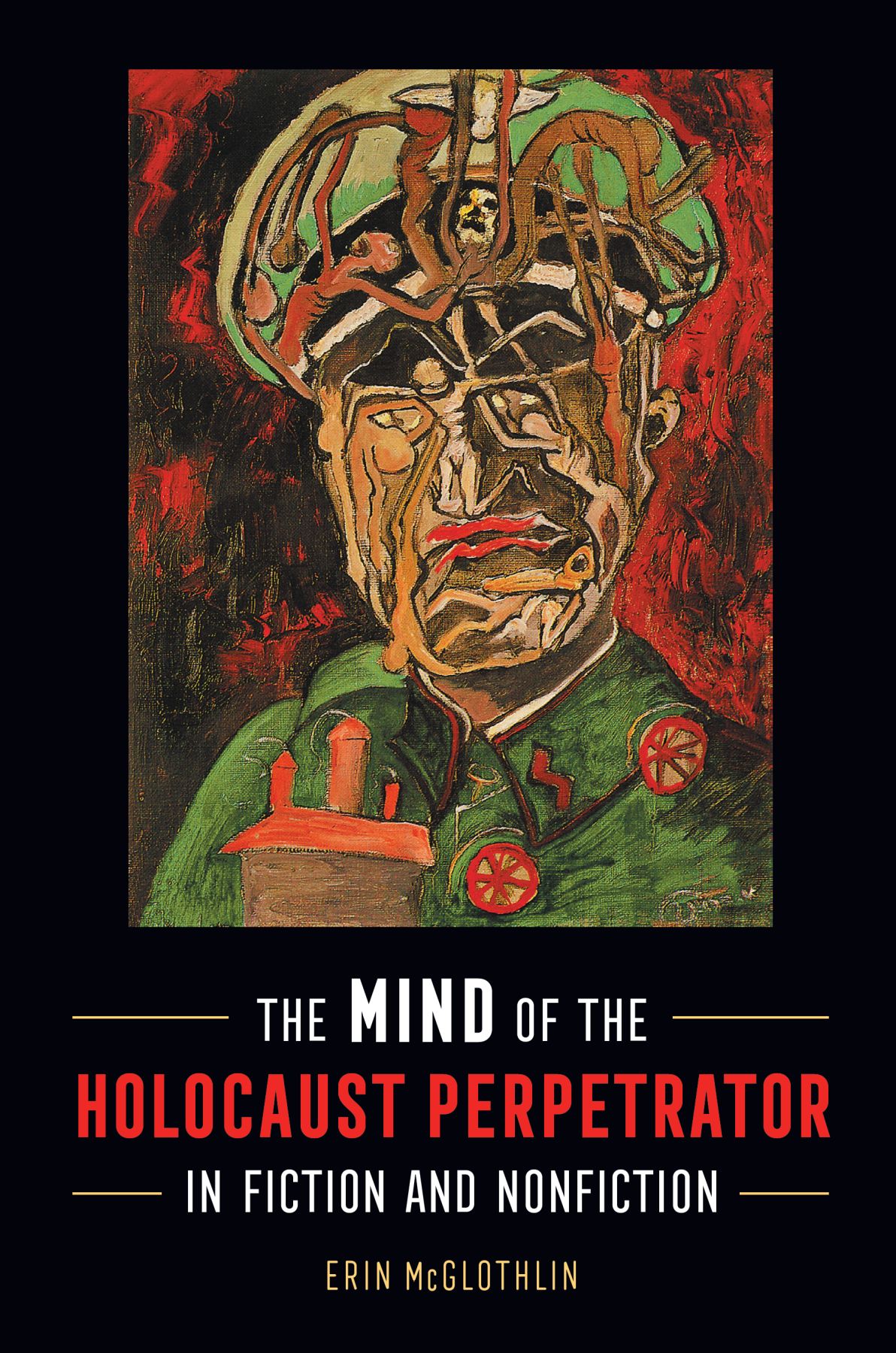 Praise for The Mind of the Holocaust Perpetrator in Fiction and Nonfiction - photo 1