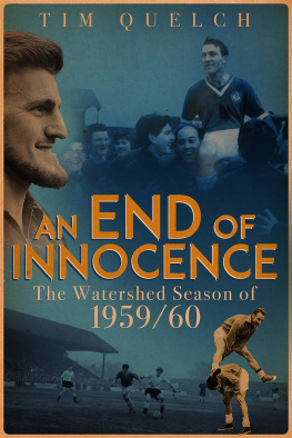 Tim Quelch - An End of Innocence: The Watershed Season of 1959/60