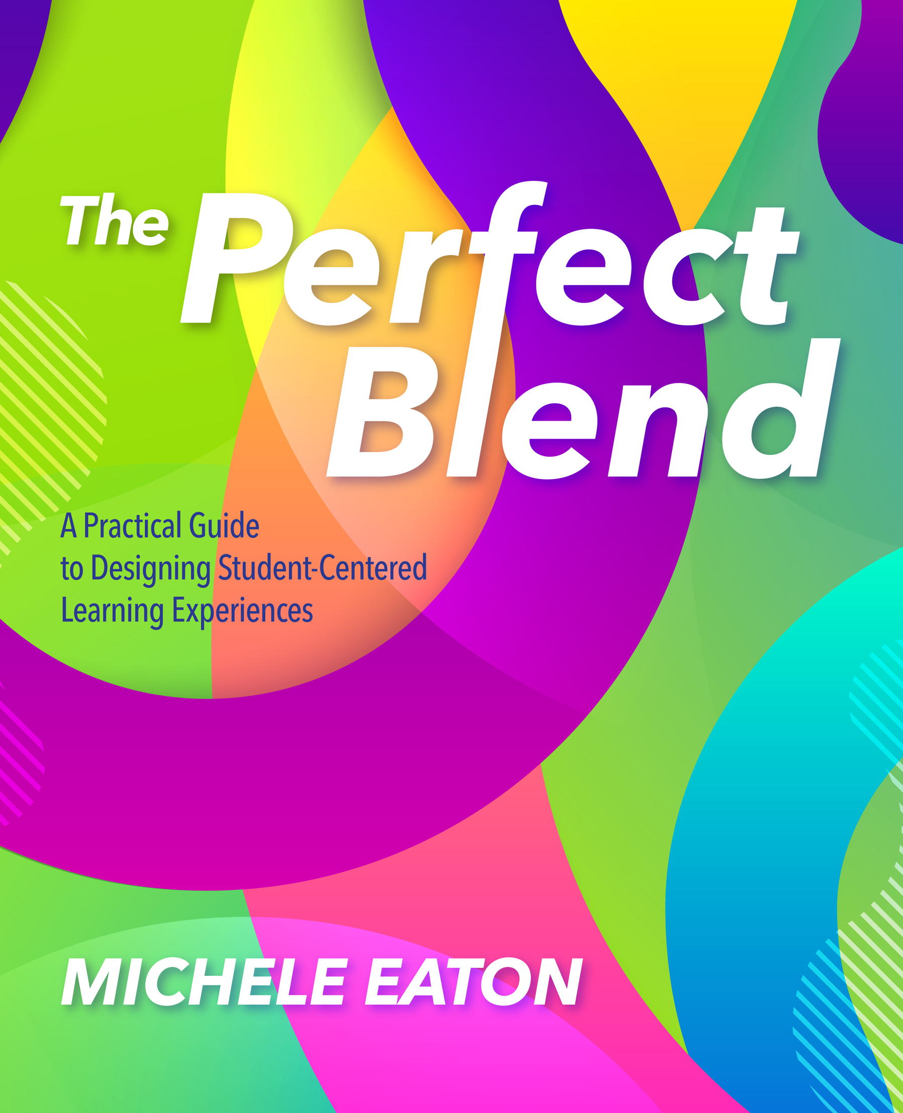 The Perfect Blend A Practical Guide for Designing Student-Centered Learning - photo 1