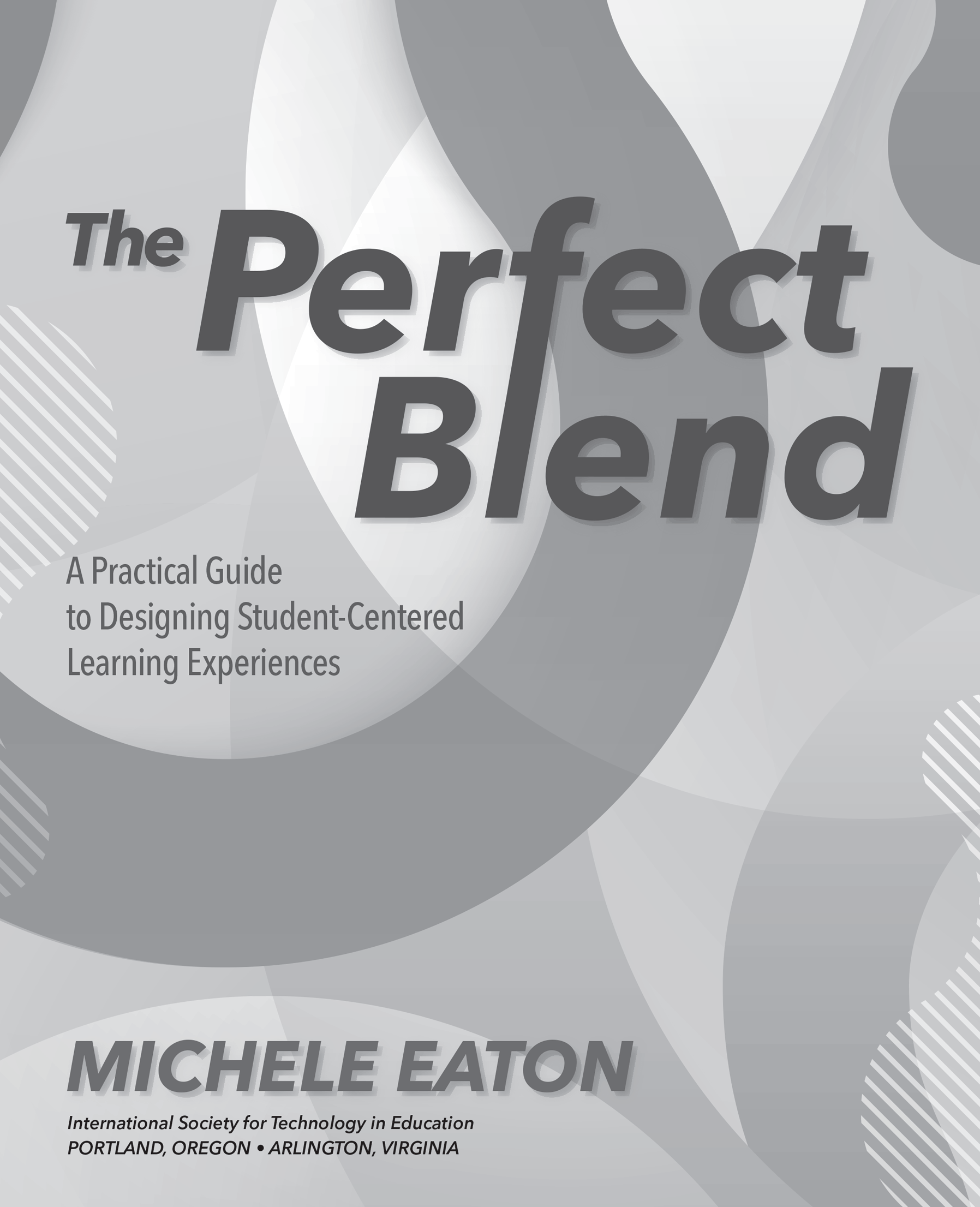 The Perfect Blend A Practical Guide for Designing Student-Centered Learning - photo 2