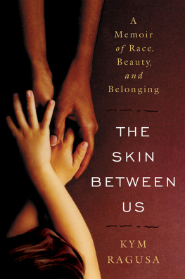 Kym Ragusa - The Skin Between Us