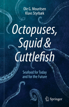 Ole G. Mouritsen - Octopuses, Squid & Cuttlefish: Seafood for Today and for the Future