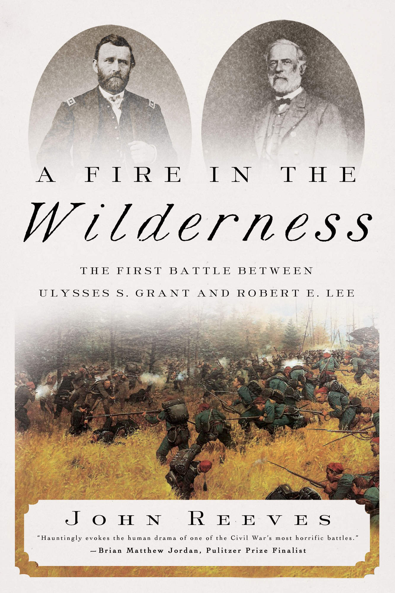 A Fire in the Wilderness The First Battle Between Ulysses S Grant and Robert - photo 1