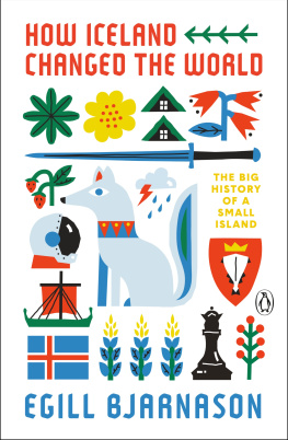 Egill Bjarnason How Iceland Changed the World: The Big History of a Small Island