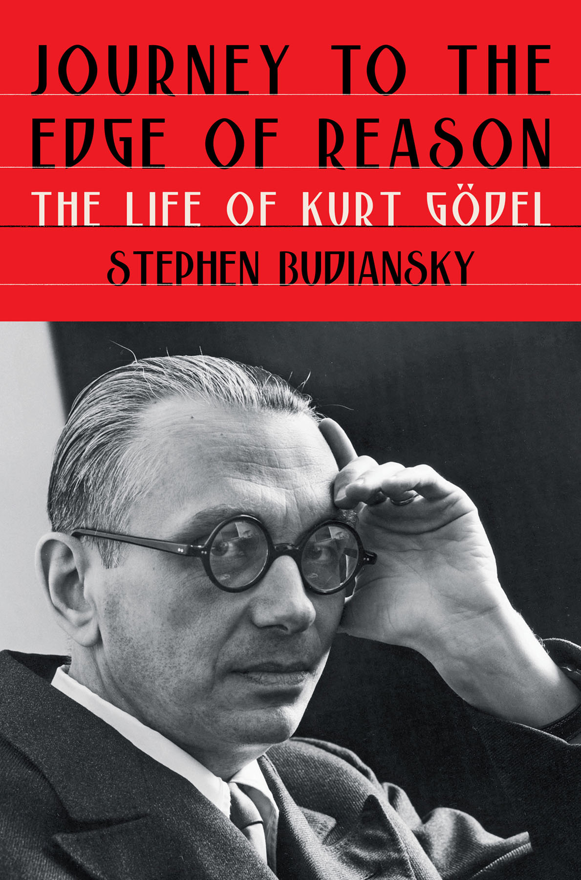 JOURNEY to the EDGE of REASON The Life of Kurt Gdel Stephen Budiansky - photo 1