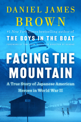 Daniel James Brown Facing the Mountain: A True Story of Japanese American Heroes in World War II