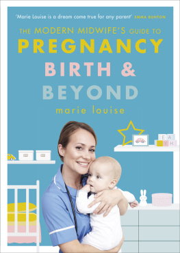 Marie Louise The Modern Midwifes Guide to Pregnancy, Birth and Beyond