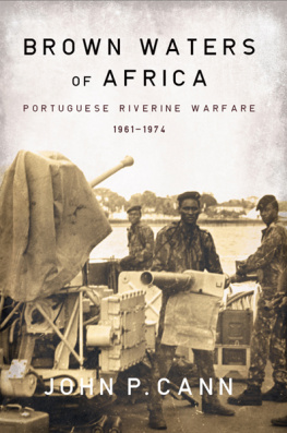 John P. Cann - Brown Waters of Africa: Portuguese Riverine Warfare 1961-1974