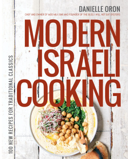 Danielle Oron - Modern Israeli Cooking: 100 New Recipes for Traditional Classics