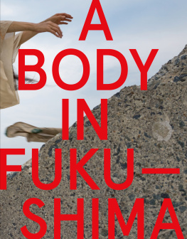 Eiko Otake and William Johnston - A Body in Fukushima