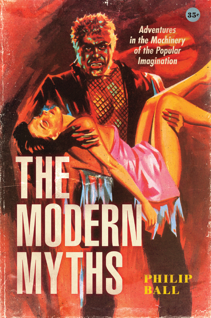 The Modern Myths The Modern Myths Adventures in the Machinery of the Popular - photo 1