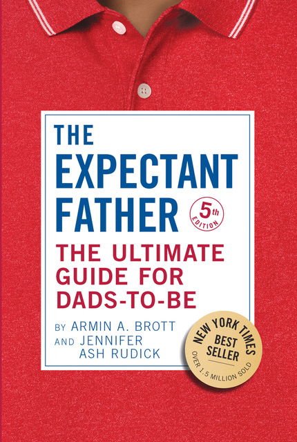 PRAISE FOR THE EXPECTANT FATHER For fathers soon expecting the ultimate gifta - photo 1
