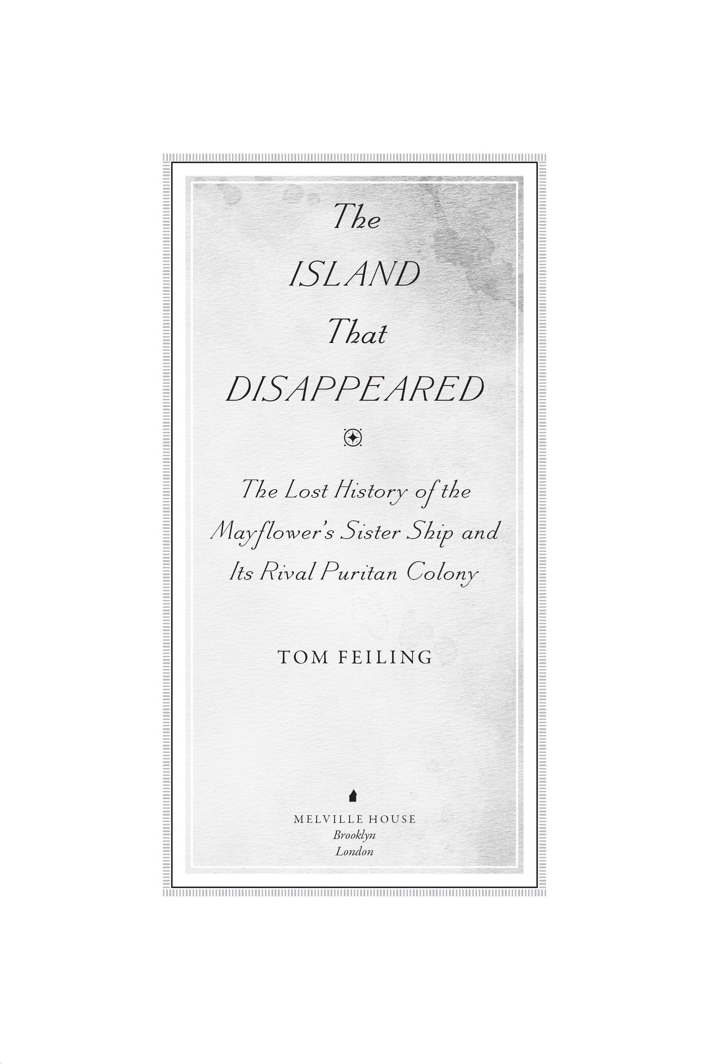 The Island That Disappeared Copyright 2017 by Tom Feiling First published by - photo 2