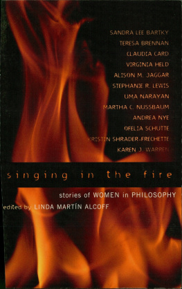 Alcoff Linda Martín - Singing in the Fire: Stories of Women in Philosophy