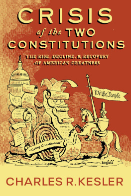 Charles R. Kesler Crisis of the Two Constitutions: The Rise, Decline, and Recovery of American Greatness