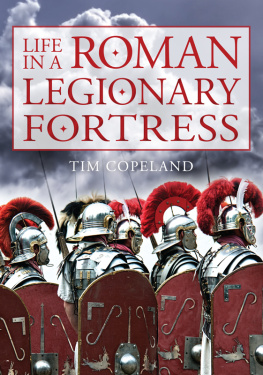 Tim Copeland - Life in a Roman Legionary Fortress