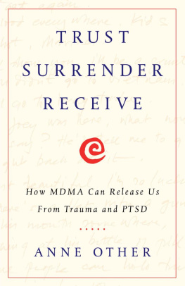 Anne Other Trust Surrender Receive: How MDMA Can Release Us From Trauma and PTSD