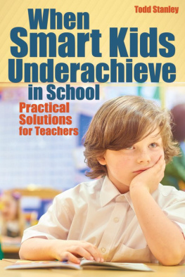 Todd Stanley - When Smart Kids Underachieve in School: Practical Solutions for Teachers