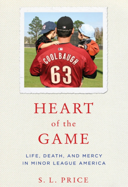 S. L. Price Heart of the Game: Life, Death, and Mercy in Minor League America