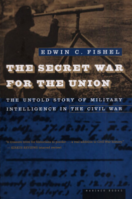 Edwin C. Fishel - The Secret War for the Union: The Untold Story of Military Intelligence in the Civil War