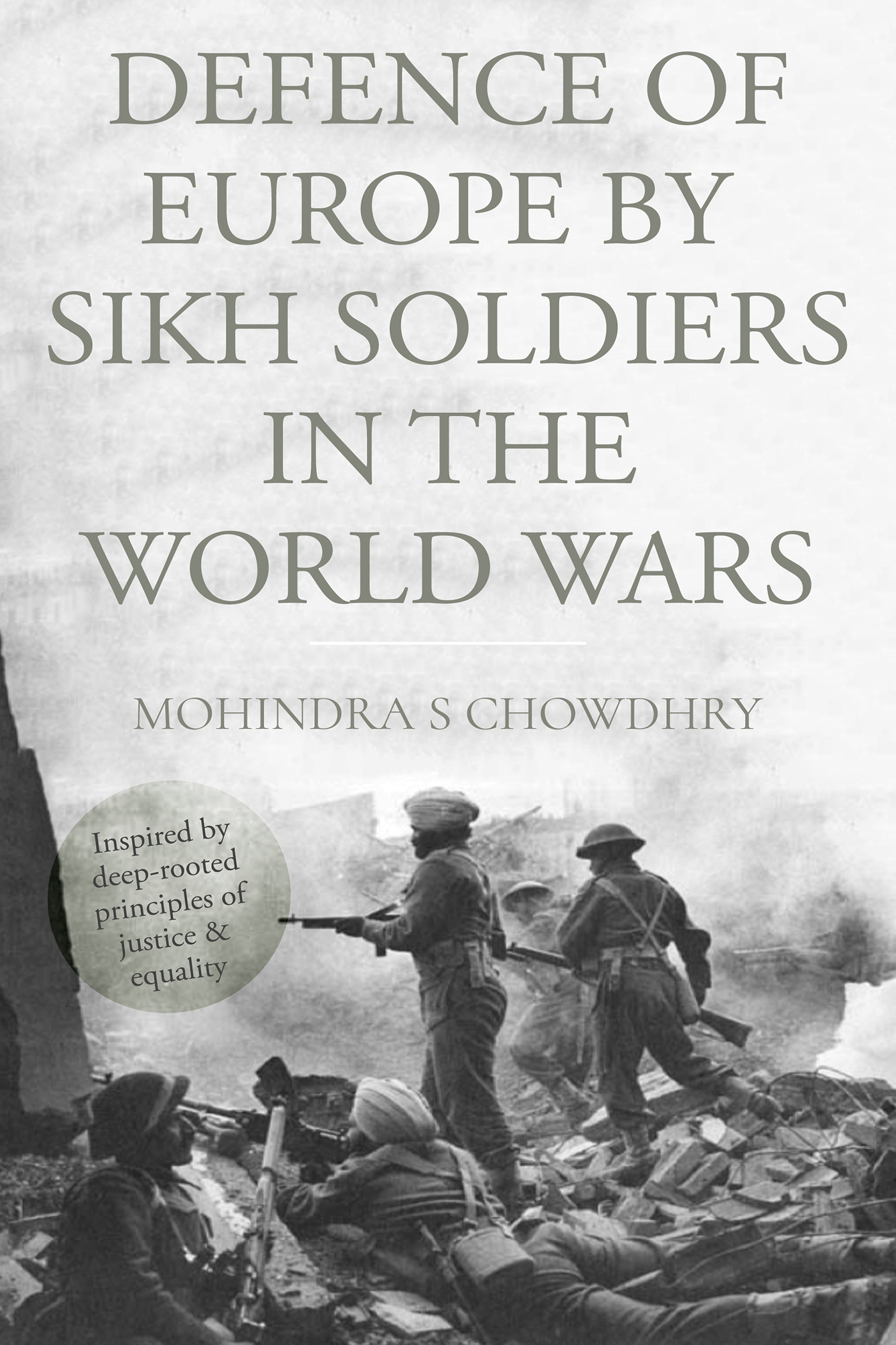 The Defence of Europe by Sikh Soldiers in the Two World Wars Mohindra S - photo 1