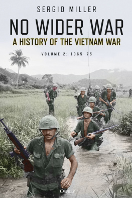 Sergio Miller - No Wider War: A History of the Vietnam War Volume 2: 1965–75