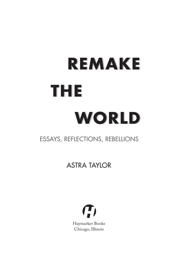 2021 Astra Taylor Published in 2021 by Haymarket Books PO Box 180165 Chicago - photo 3