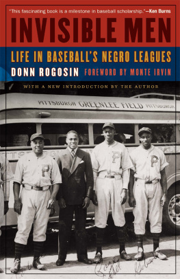 Donn Rogosin Invisible Men: Life in Baseballs Negro Leagues