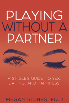 Stubbs MD - Playing Without a Partner A Singles Guide to Sex, Dating, and Happiness