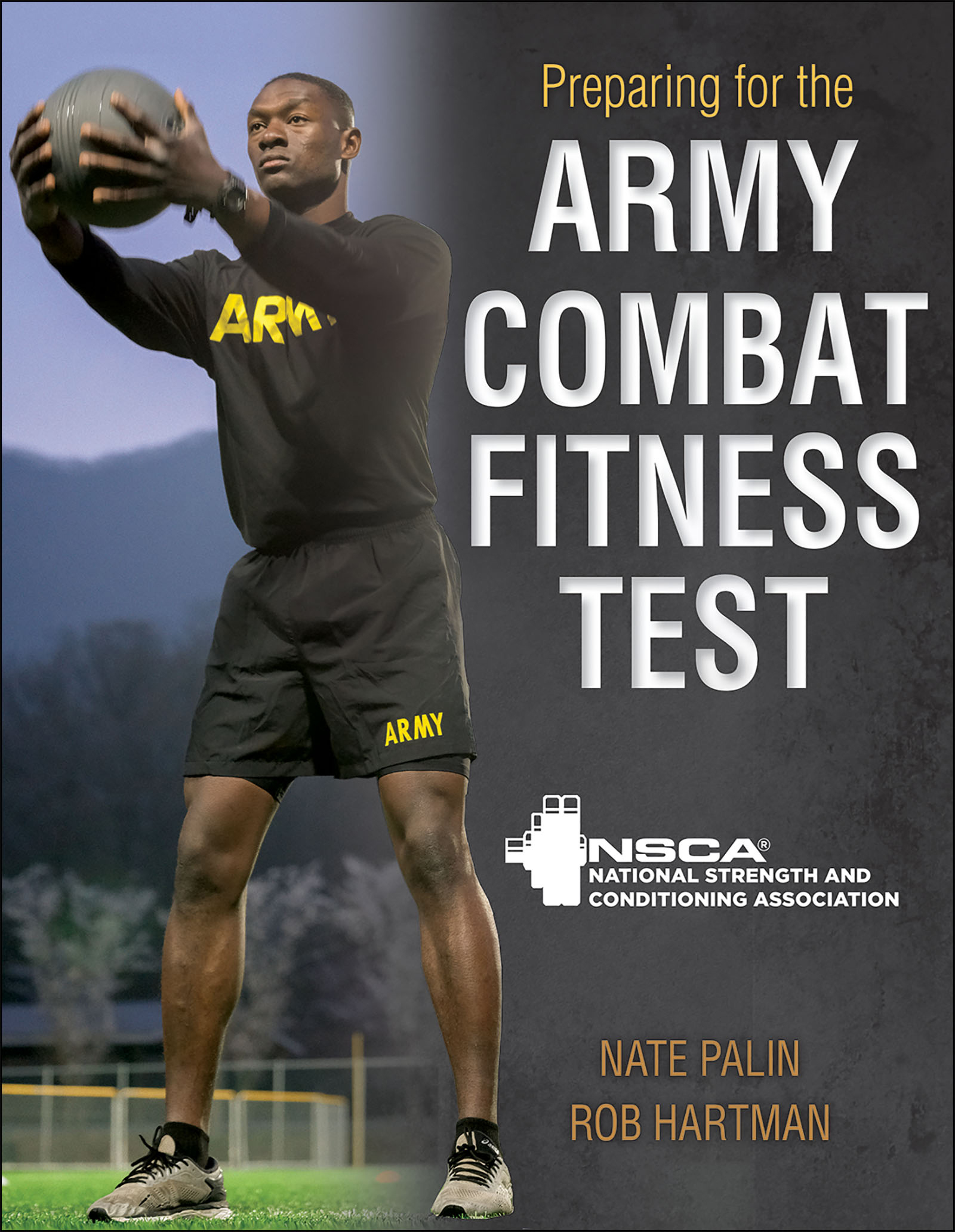 Preparing for the ARMY COMBAT FITNESS TEST Nate Palin MS CSCS Rob - photo 1