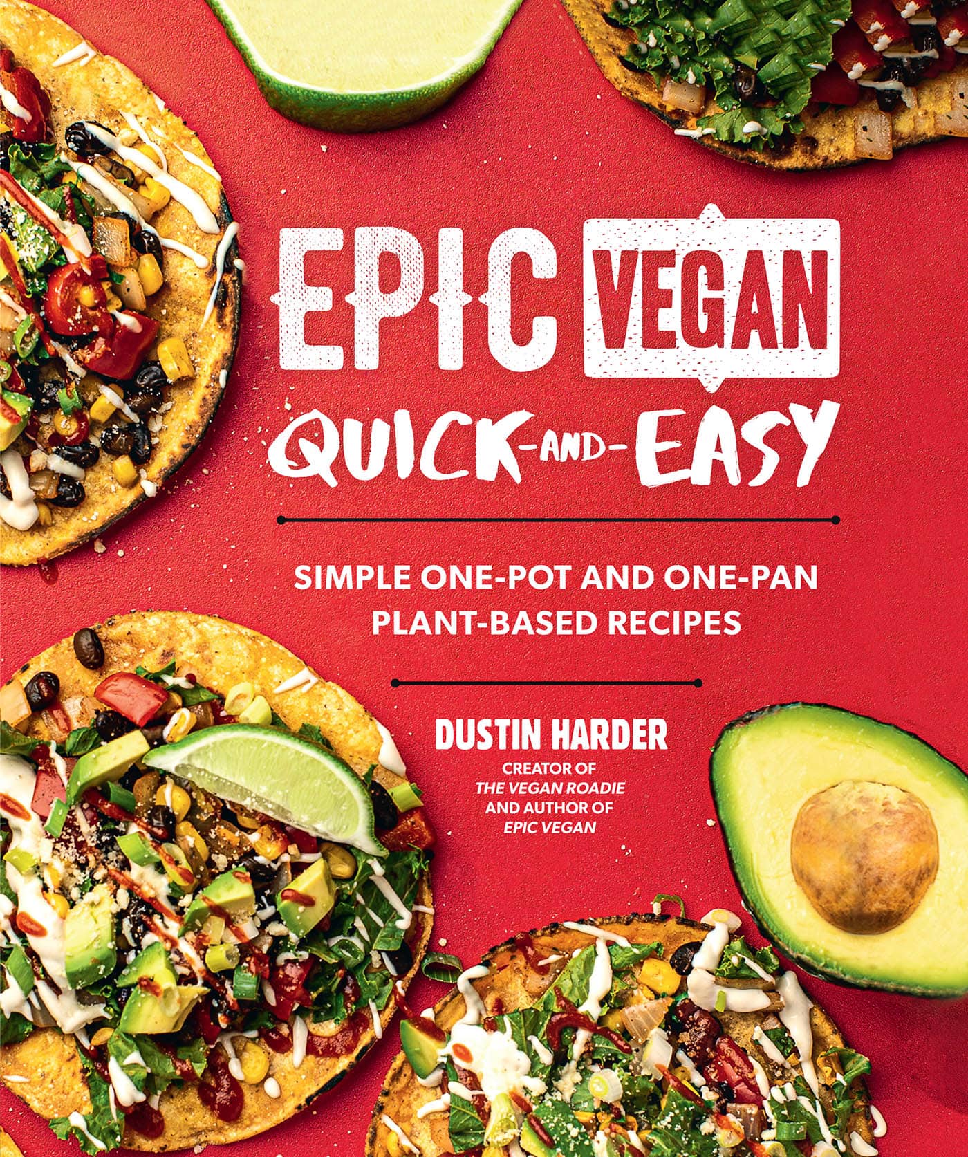 Epic Vegan Quick and Easy is a bright innovative collection brimming with - photo 1