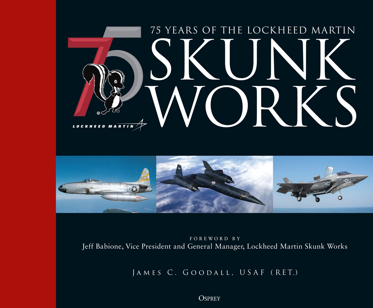 This book is dedicated to everyone that ever worked at the Skunk Works and - photo 1