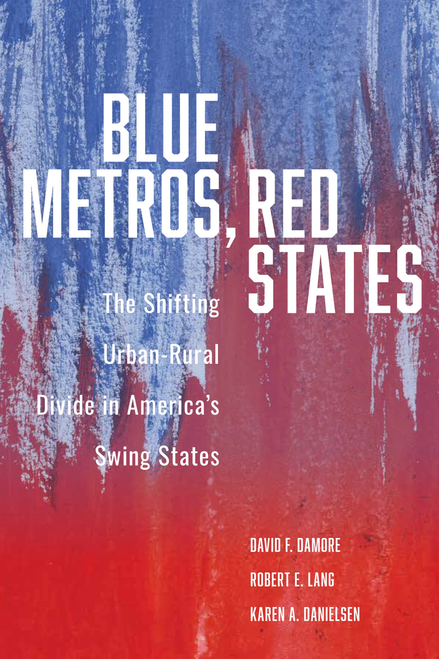 THE SHIFTING URBAN-RURAL DIVIDE Blue Metros Red States IN AMERICAS SWING - photo 1