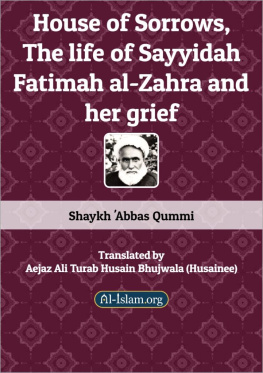 Shaykh Abbas Qummi - House of Sorrows, The life of Sayyidah Fatimah al-Zahra and her grief (A Translation of Baytul Ahzan)