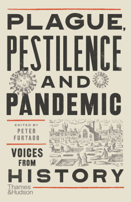 Peter Furtado Plague, Pestilence and Pandemic: Voices from History