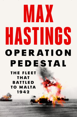 Max Hastings Operation Pedestal: The Fleet That Battled to Malta, 1942