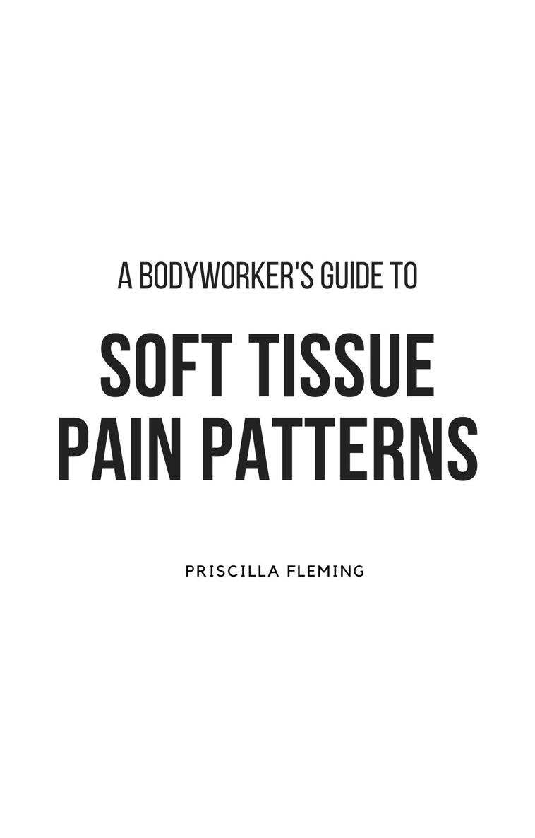 A Bodyworkers Guide to Soft Tissue Pain Patterns - photo 1