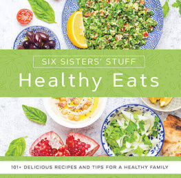 Six Sisters Stuff - Healthy Eats with Six Sisters Stuff: 101+ Delicious Recipes and Tips for a Healthy Family