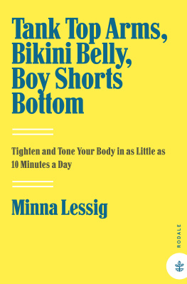 Lessig - Tank Top Arms, Bikini Belly, Boy Shorts Bottom: Tighten and Tone Your Body in as Little as 10 Minutes a Day