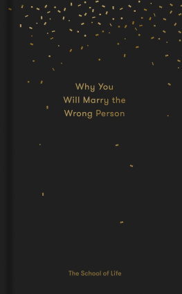 The School of Life Why You Will Marry the Wrong Person & Other Essays