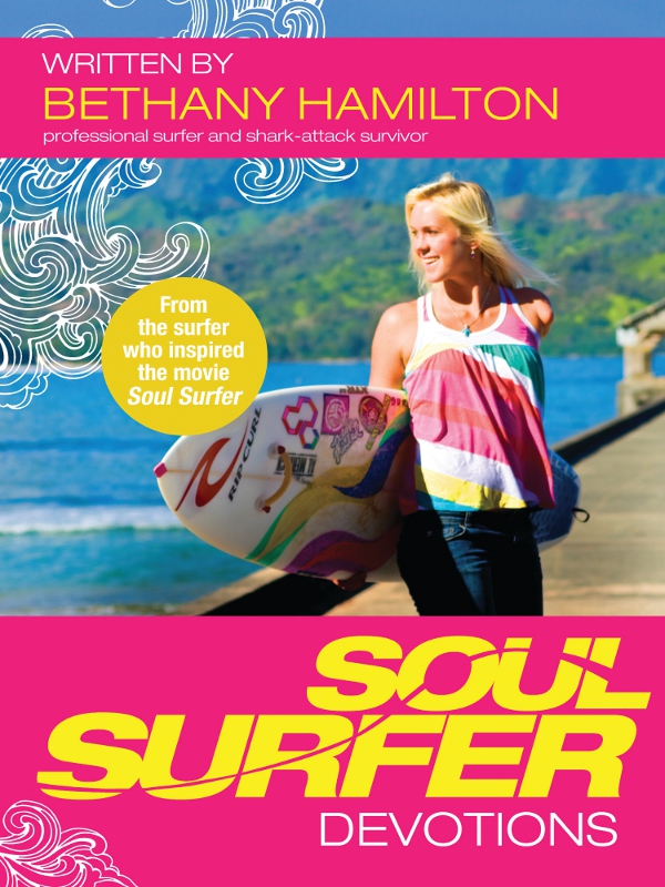 SOUL SURFER DEVOTIONS SOUL SURFER DEVOTIONS BETHANY HAMILTON with Ann - photo 1