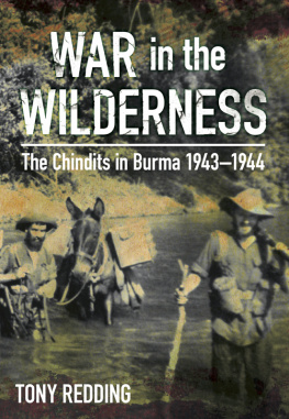 Tony Redding War in the Wilderness: The Chindits in Burma 1943-1944