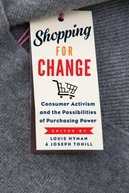 Louis Hyman - Shopping for Change: Consumer Activism and the Possibilities of Purchasing Power