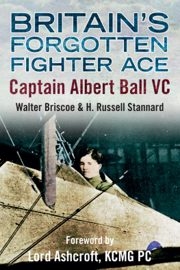 Walter A. Briscoe and H. Russell Stannard - Britain’s Forgotten Fighter Ace: Captain Albert Ball VC